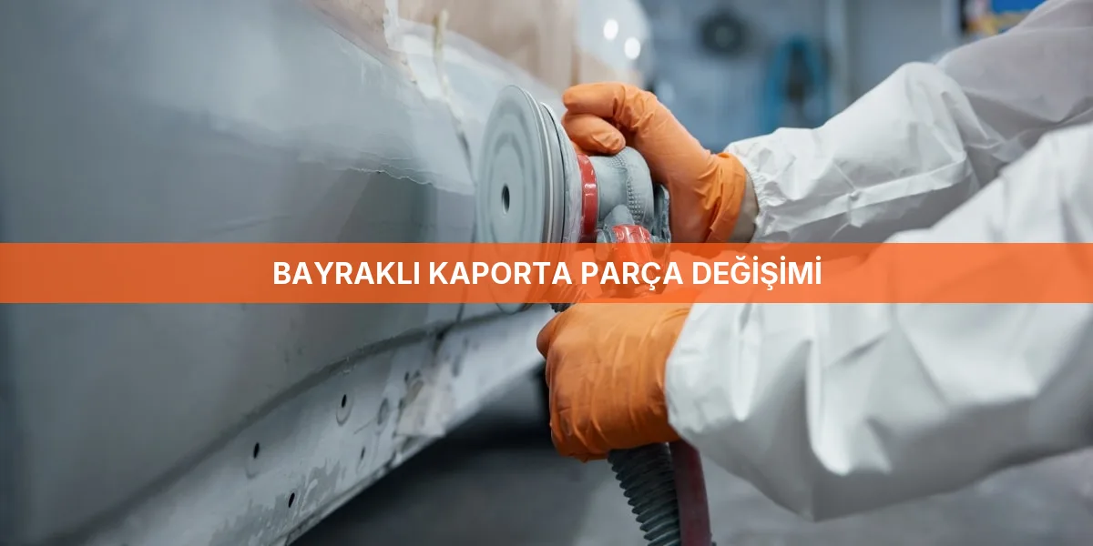 Bayraklı Kaporta Parça Değişimi