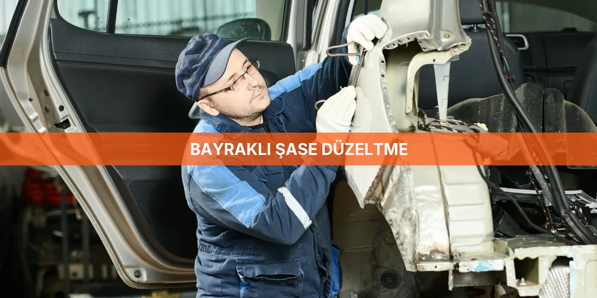 Bayraklı Şase Düzeltme